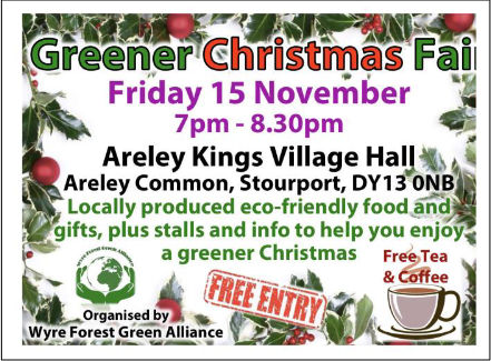 The Christmas Greener Living Fair is at Areley Keys Village Hall on Friday the 15th of November from 7pm - 8.30pm